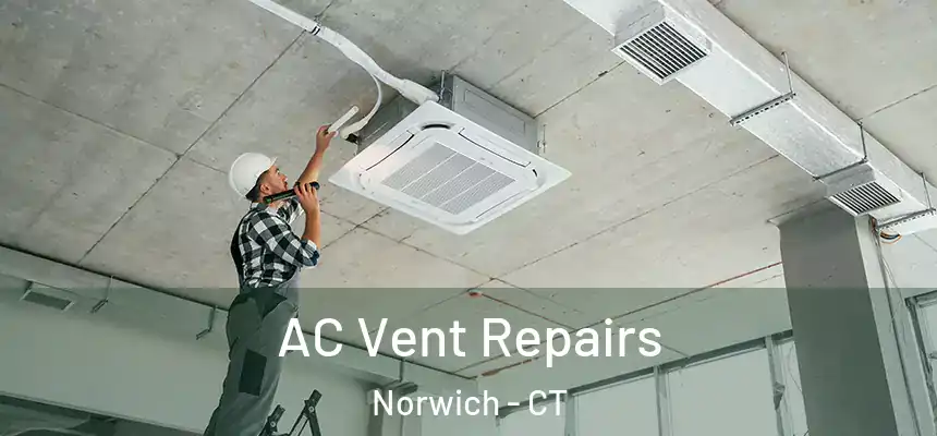  AC Vent Repairs Norwich - CT