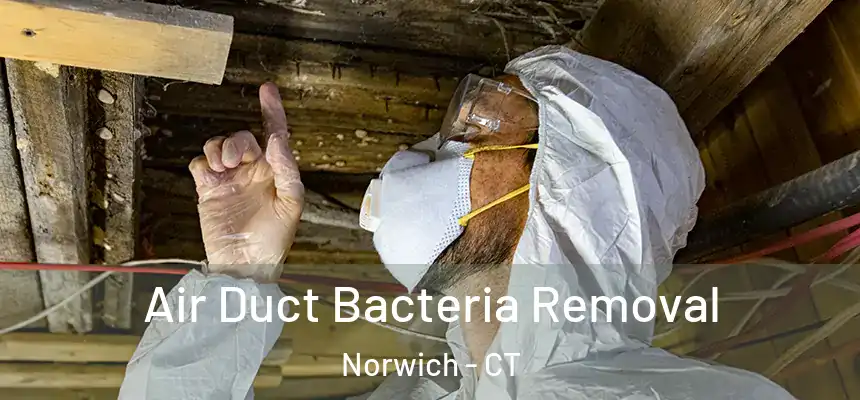 Air Duct Bacteria Removal Norwich - CT