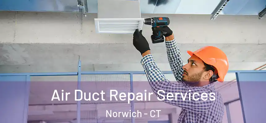  Air Duct Repair Services Norwich - CT