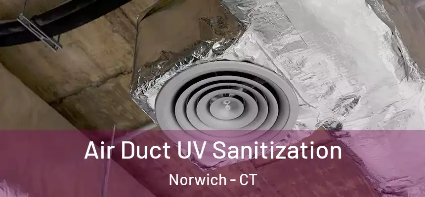 Air Duct UV Sanitization Norwich - CT