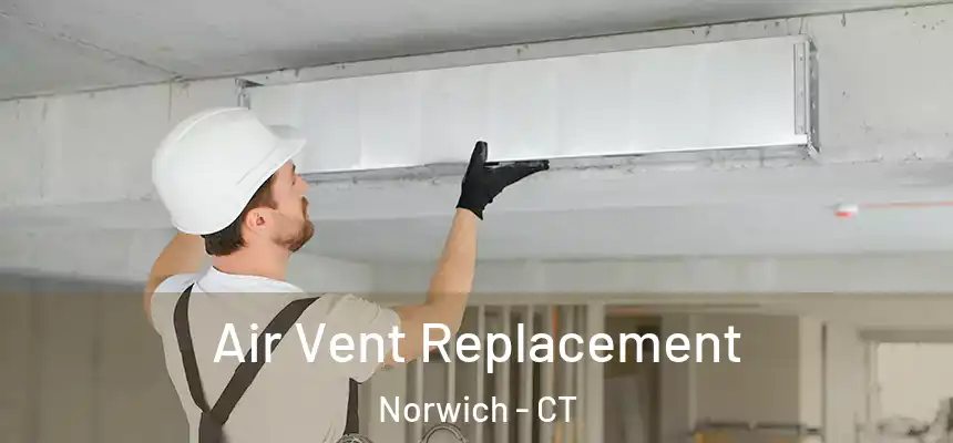  Air Vent Replacement Norwich - CT