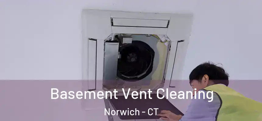  Basement Vent Cleaning Norwich - CT
