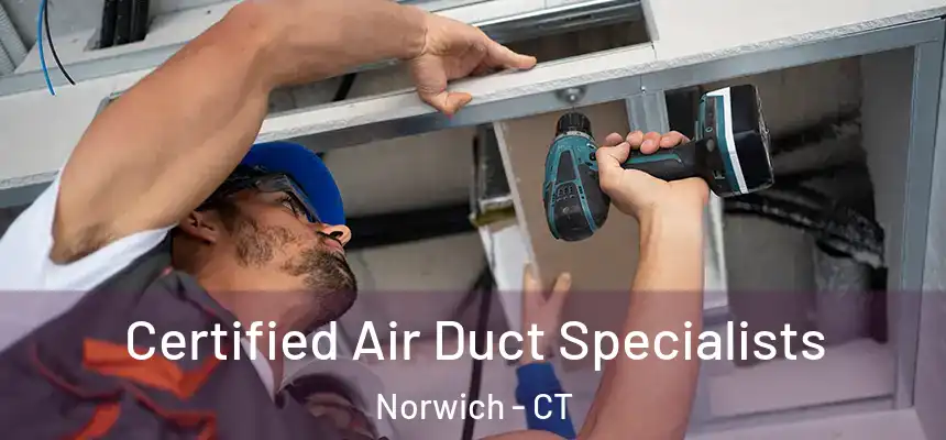  Certified Air Duct Specialists Norwich - CT