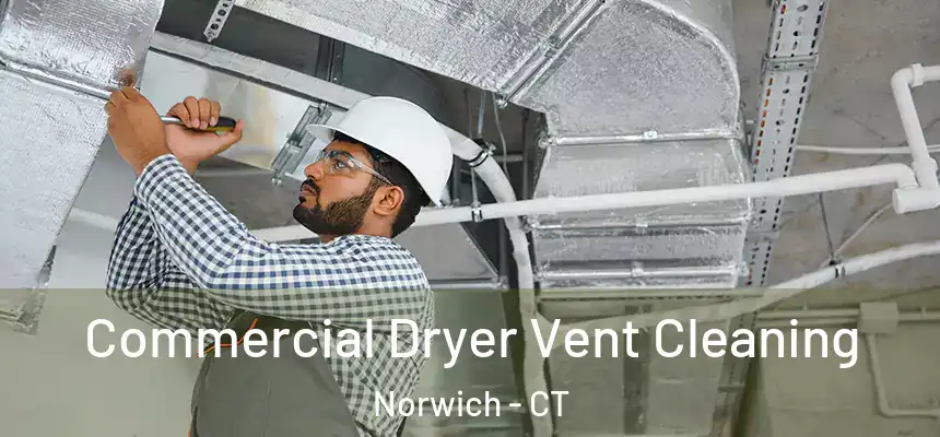Commercial Dryer Vent Cleaning Norwich - CT
