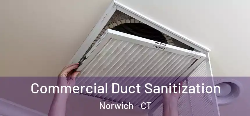  Commercial Duct Sanitization Norwich - CT