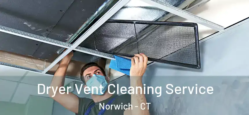 Dryer Vent Cleaning Service Norwich - CT