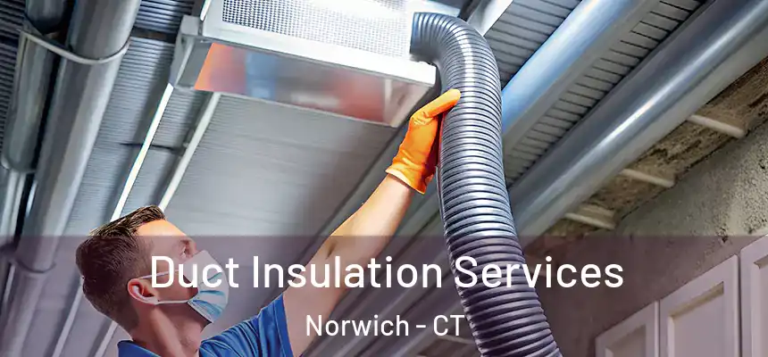 Duct Insulation Services Norwich - CT