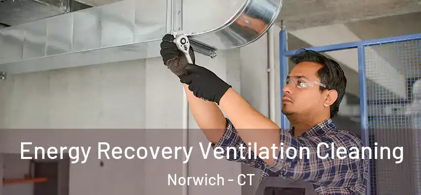  Energy Recovery Ventilation Cleaning Norwich - CT