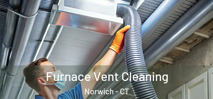  Furnace Vent Cleaning Norwich - CT