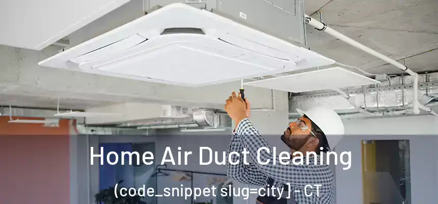  Home Air Duct Cleaning (code_snippet slug=city] - CT