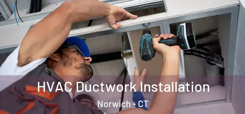 HVAC Ductwork Installation Norwich - CT