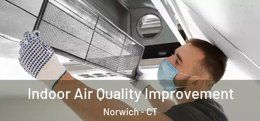 Indoor Air Quality Improvement Norwich - CT