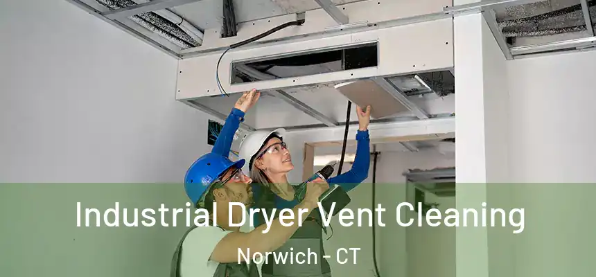 Industrial Dryer Vent Cleaning Norwich - CT