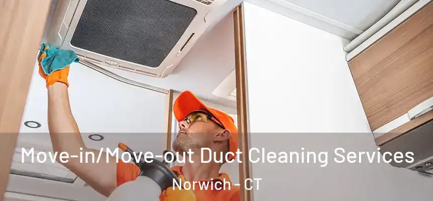  Move-in/Move-out Duct Cleaning Services Norwich - CT