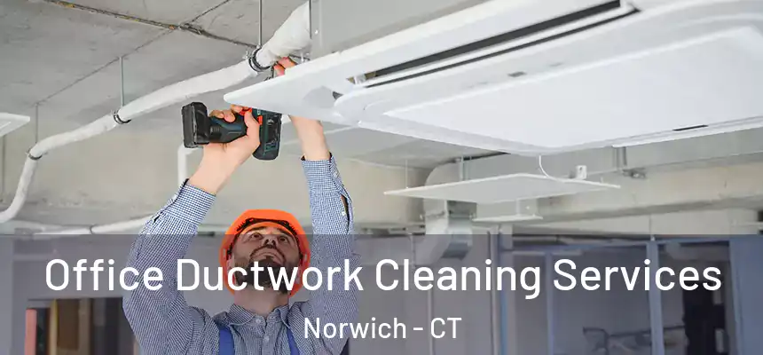Office Ductwork Cleaning Services Norwich - CT