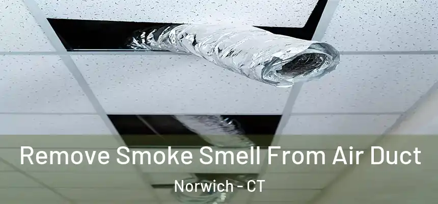  Remove Smoke Smell From Air Duct Norwich - CT
