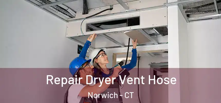  Repair Dryer Vent Hose Norwich - CT