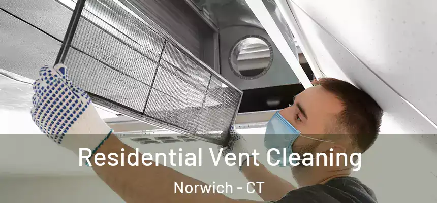  Residential Vent Cleaning Norwich - CT