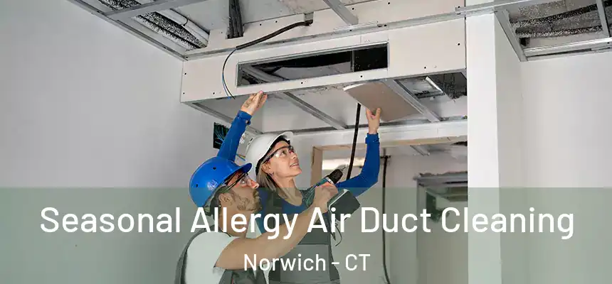  Seasonal Allergy Air Duct Cleaning Norwich - CT