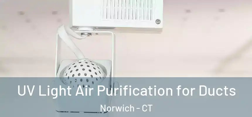  UV Light Air Purification for Ducts Norwich - CT